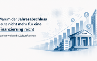 warum der Jahresabschluss heute nicht mehr für eine Finanzierung reicht